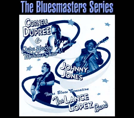 The Bluesmasters Series at B.B. King's Club & Grill - Apearing will be recording session sensation Cornell Dupree featuring PaPa HooDoo Texas Guit-Slinger Lance Lopez and legendary Nashville Bluesman Johnny Jones on May 1st.  - Click Here For More Info!